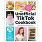 The Unofficial TikTok Cookbook