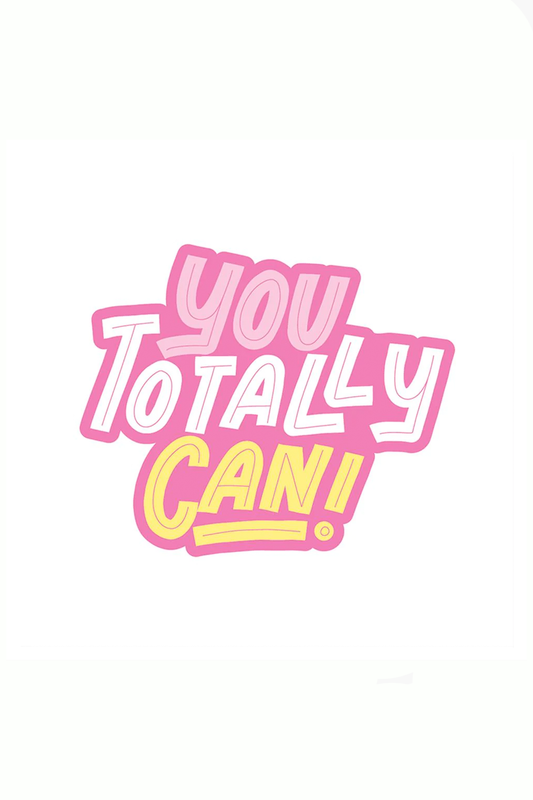 You Totally Can Vinyl Sticker